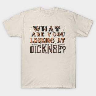 what are you looking at dicknose T-Shirt